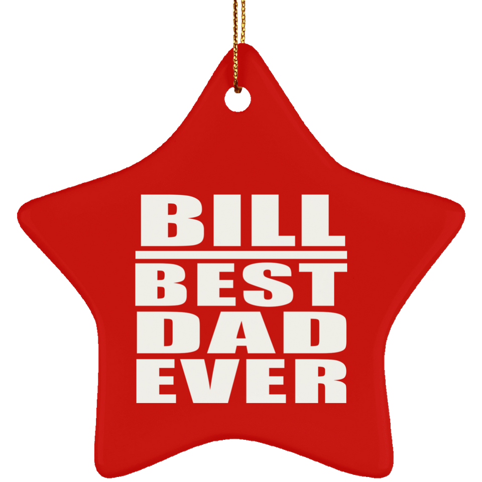 Bill Best Dad Ever - Star Ornament