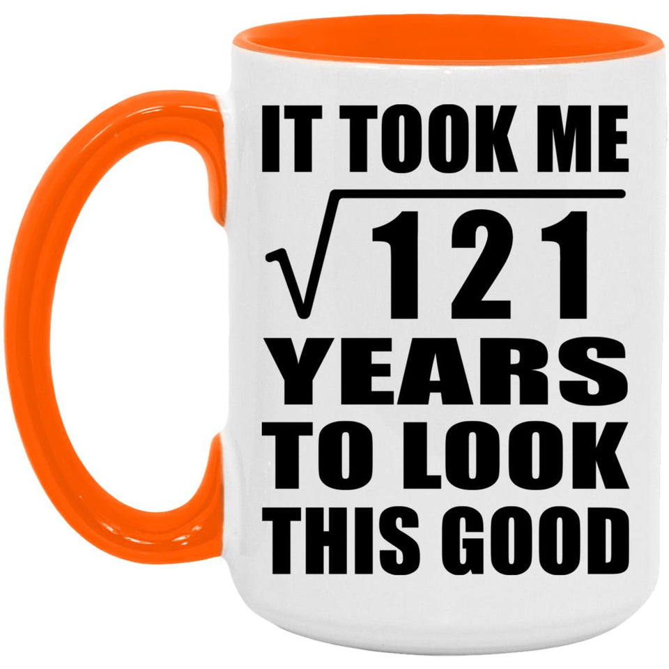 11th Birthday Took Square Root of 121 Years To Look Good - 15oz Accent Mug Orange