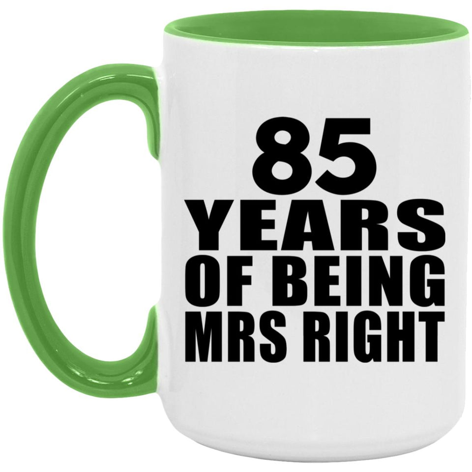 85th Anniversary 85 Years Of Being Mrs Right - 15oz Accent Mug Green