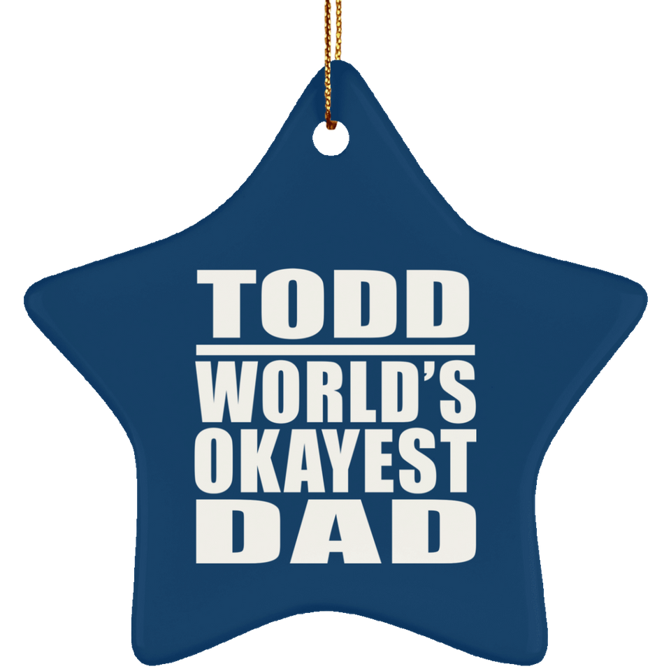Todd World's Okayest Dad - Star Ornament
