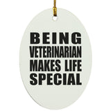 Being Veterinarian Makes Life Special - Oval Ornament