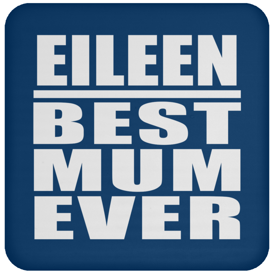 Eileen Best Mum Ever - Drink Coaster