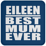Eileen Best Mum Ever - Drink Coaster