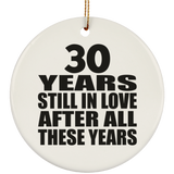 30th Anniversary 30 Years Still In Love After These Years - Circle Ornament