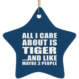 All I Care About Is Tiger - Star Ornament