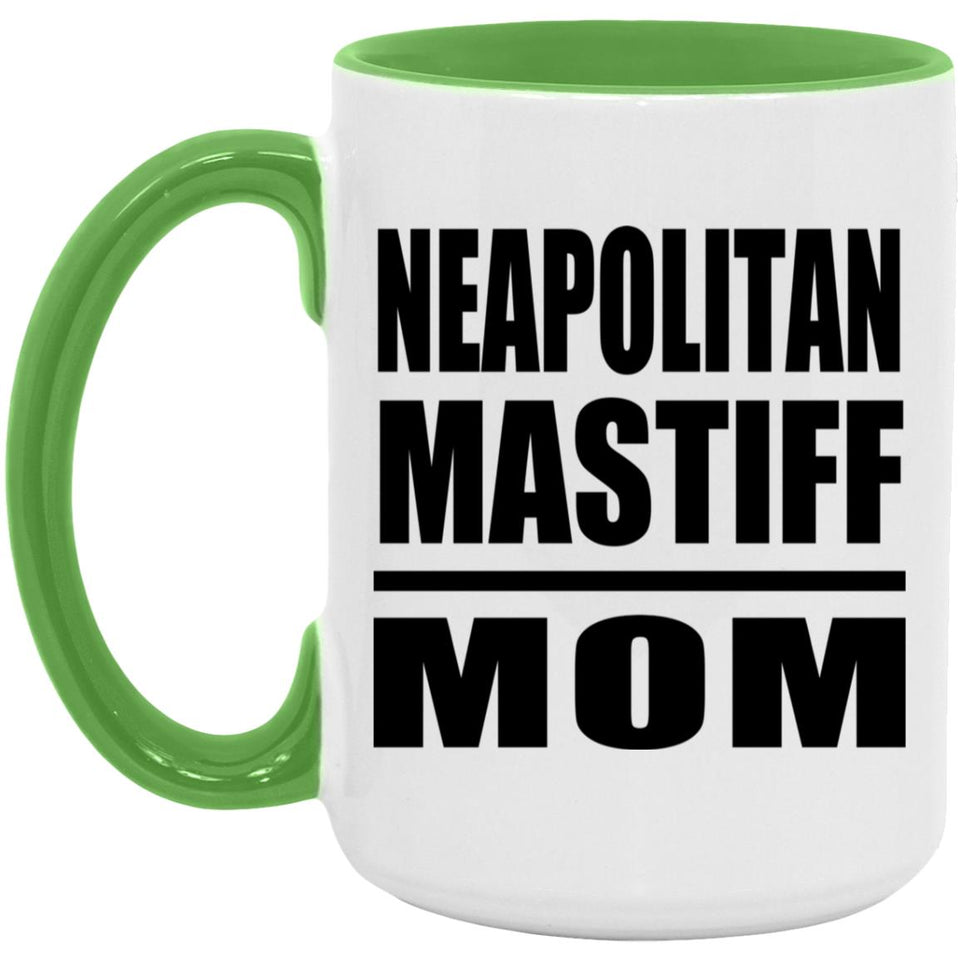 Neapolitan Mastiff Mom - 15oz Accent Mug Green