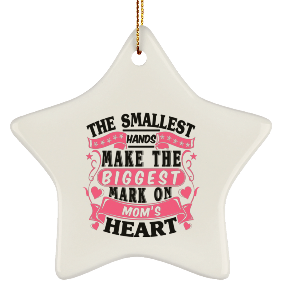 The Smallest Hands Make The Biggest Mark On Mom's Heart - Star Ornament