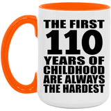 110th Birthday First 110 Years of Childhood Are The Hardest - 15oz Accent Mug Orange