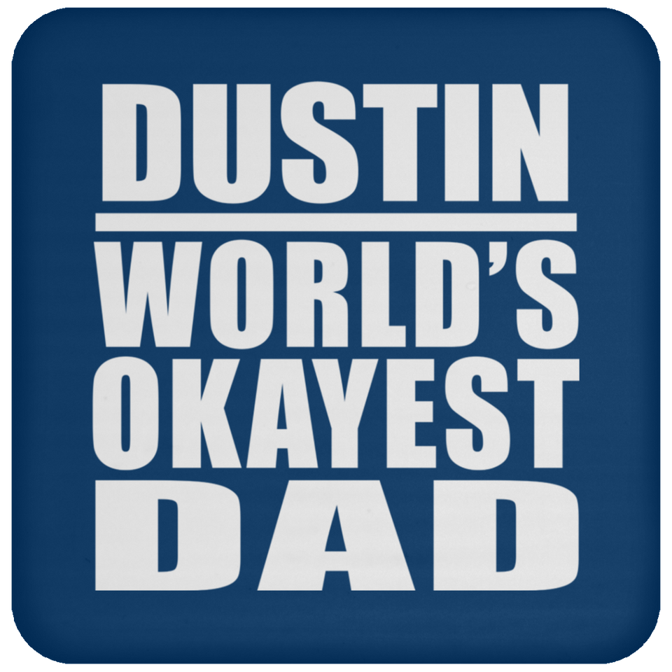 Dustin World's Okayest Dad - Drink Coaster