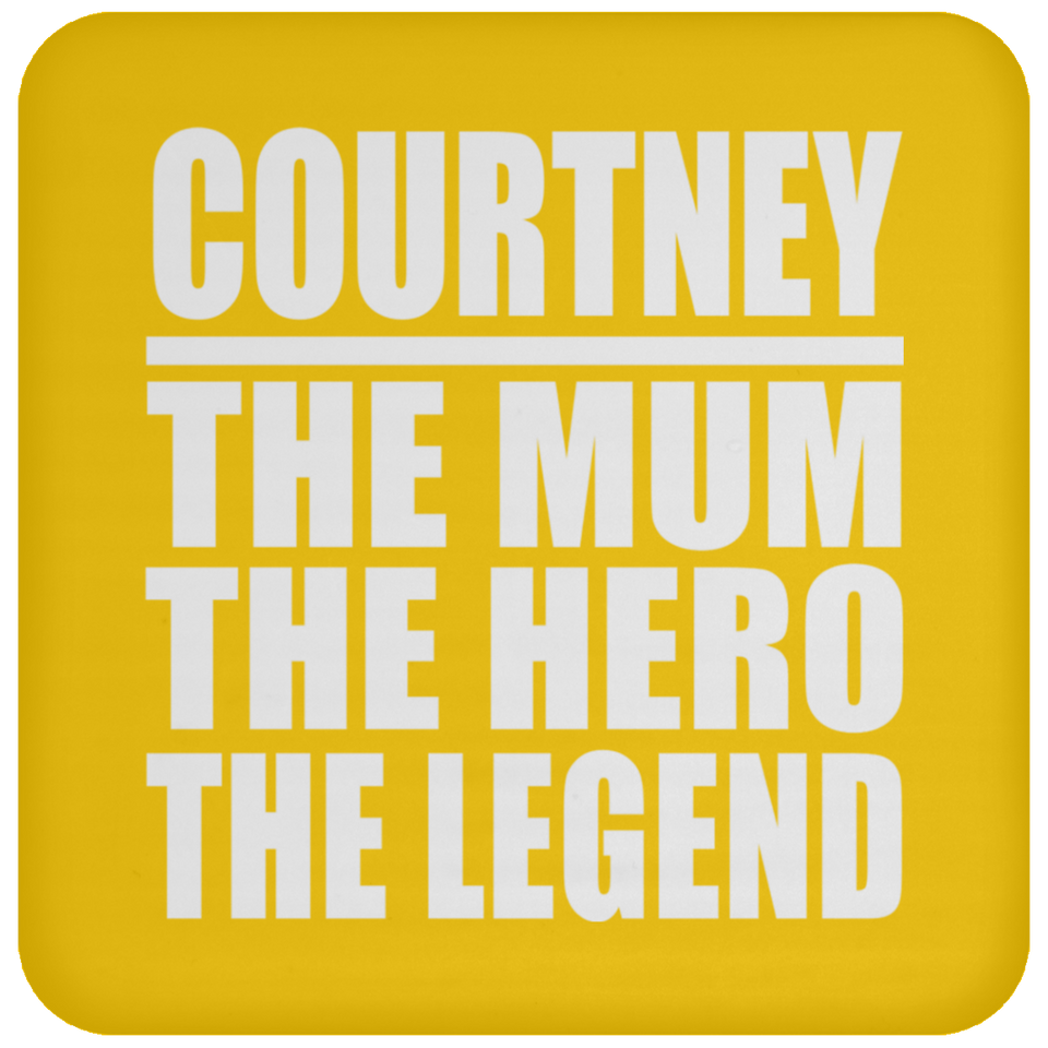 Courtney The Mum The Hero The Legend - Drink Coaster
