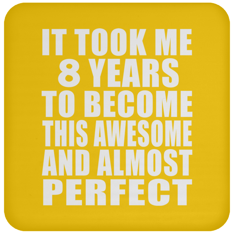 8th Birthday Took 8 Years To Become Awesome & Perfect - Drink Coaster