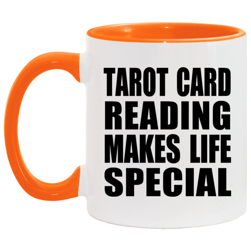 Tarot Card Reading Makes Life Special - 11oz Accent Mug Orange