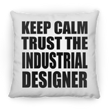 Keep Calm and Trust The Industrial Designer - Throw Pillow