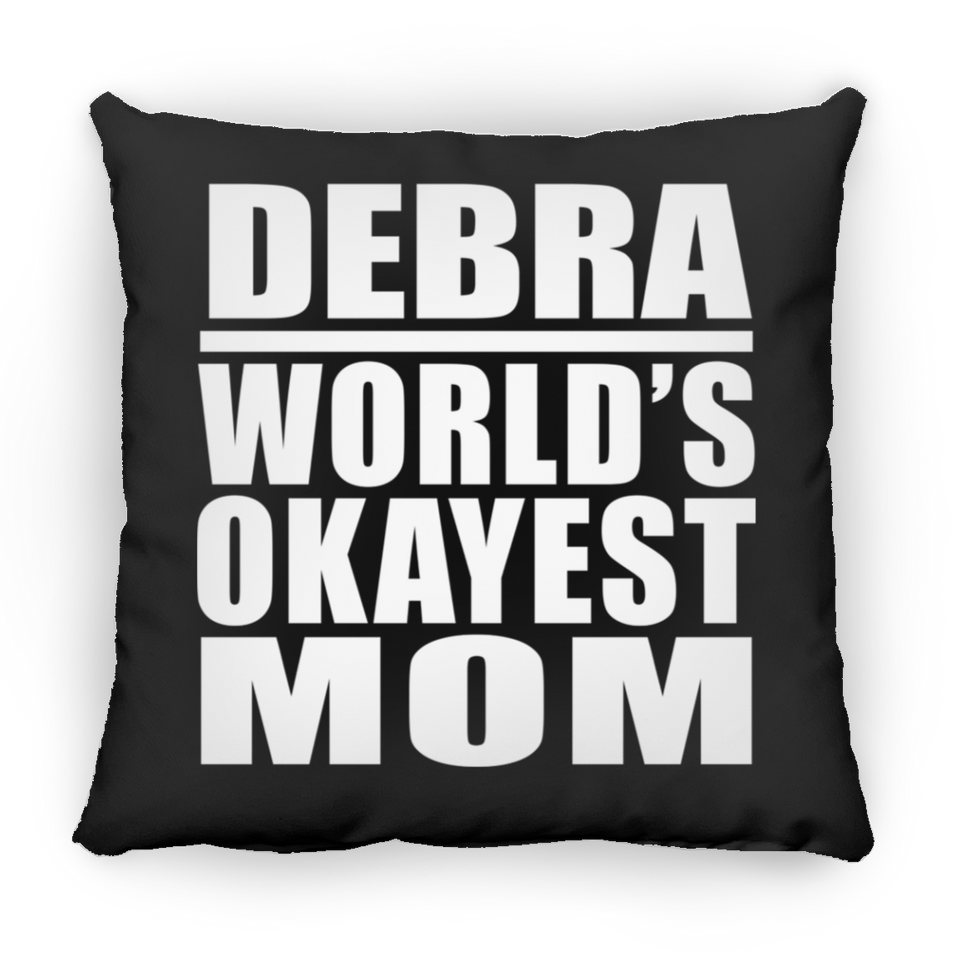 Debra World's Okayest Mom - Throw Pillow Black