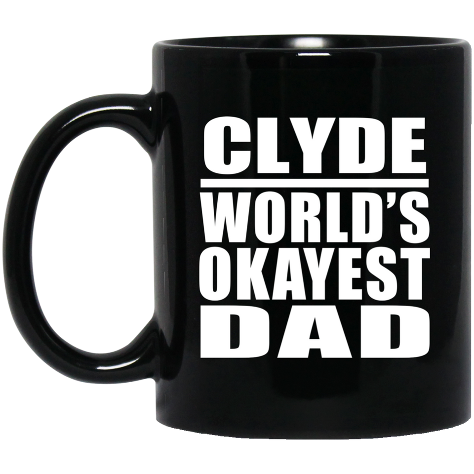 Clyde World's Okayest Dad - 11 Oz Coffee Mug Black