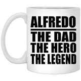 Alfredo The Dad The Hero The Legend - 11 Oz Coffee Mug
