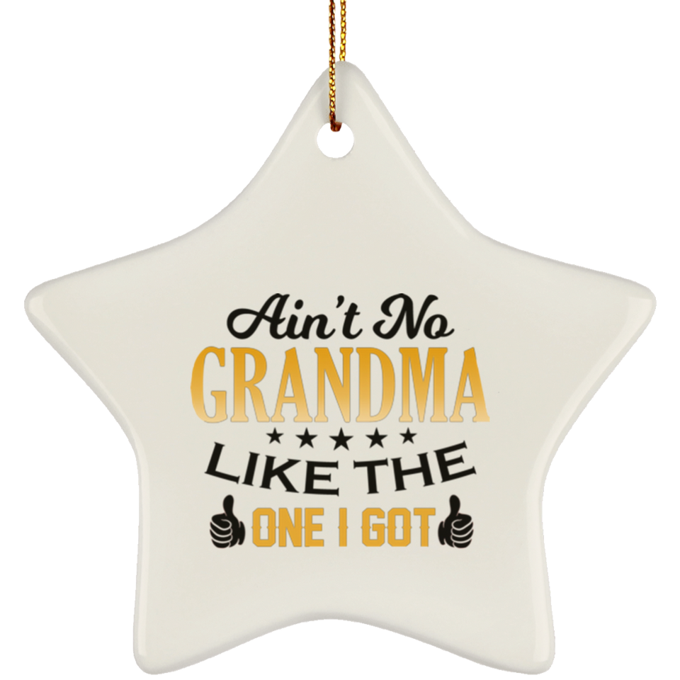 Ain't No Grandma Like The One I Got - Star Ornament