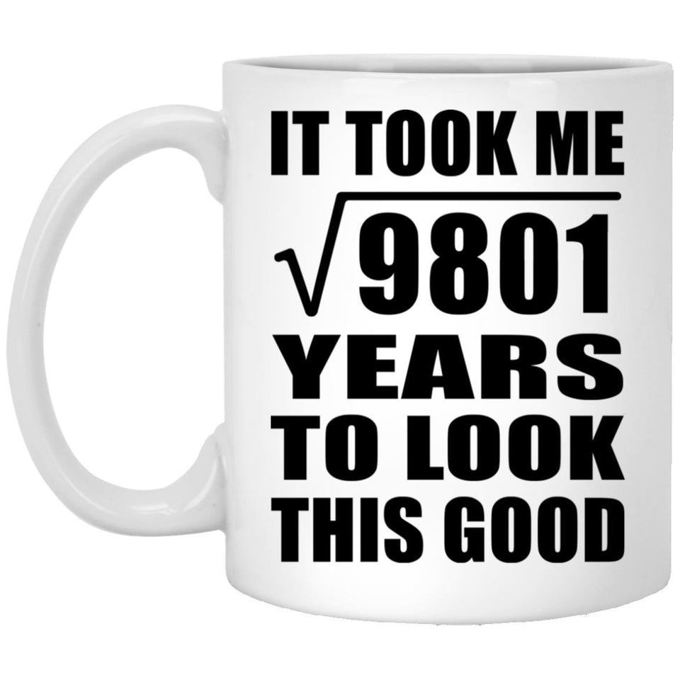 99th Birthday Took Square Root of 9801 Years To Look Good - 11oz Coffee Mug