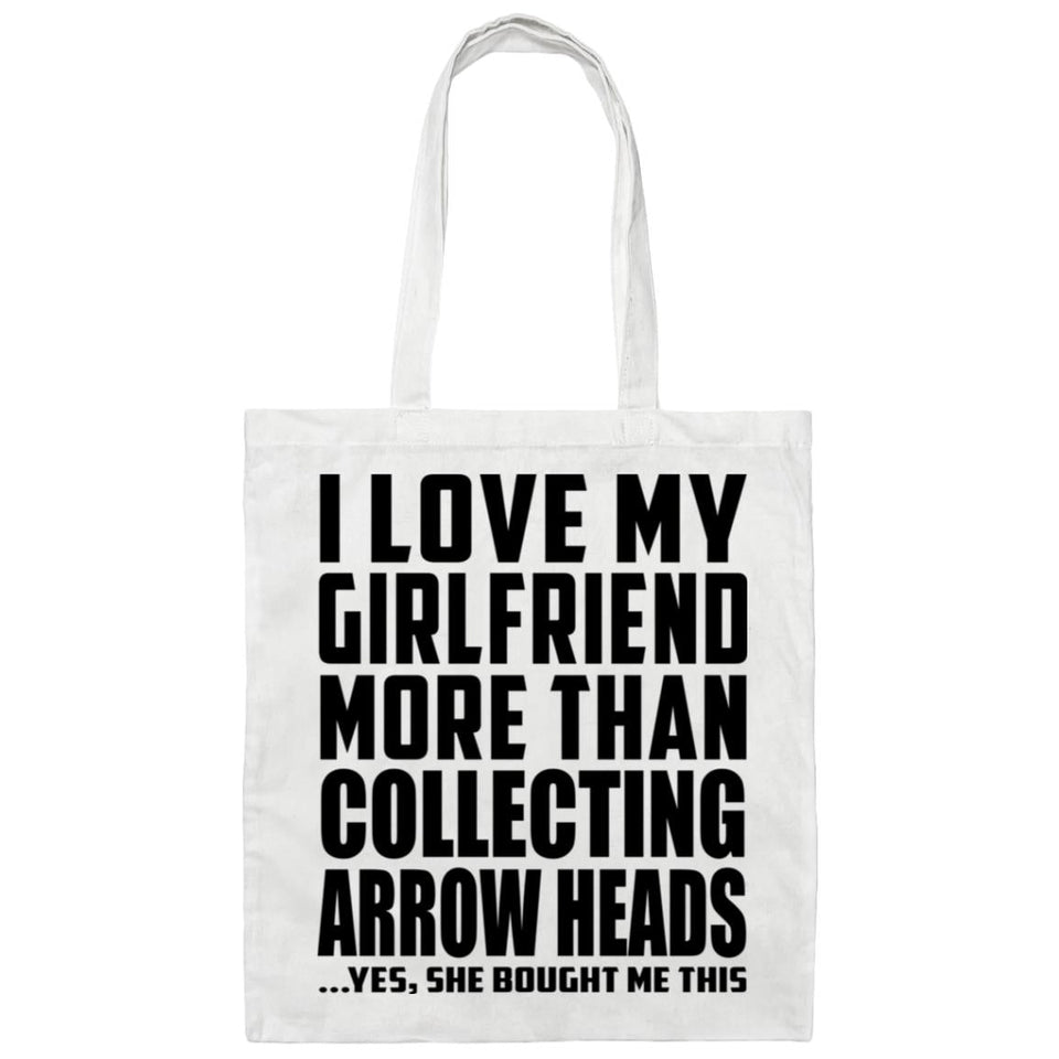 I Love My Girlfriend More Than Collecting Arrow Heads - Tote Bag White