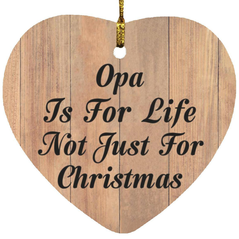 Opa Is For Life Not Just For Christmas - Heart Ornament C