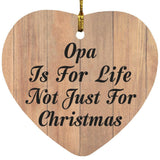 Opa Is For Life Not Just For Christmas - Heart Ornament C