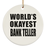 World's Okayest Bank Teller - Circle Ornament