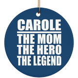 Carole The Mom The Hero The Legend - Circle Ornament