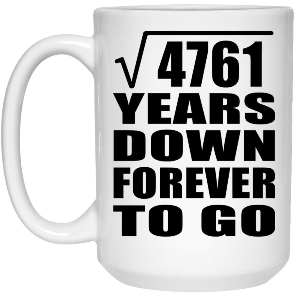 69th Anniversary Square Root of 4761 Years Down Forever To Go - 15oz Coffee Mug