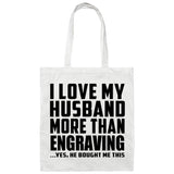 I Love My Husband More Than Engraving - Tote Bag White