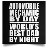 Automobile Mechanic By Day World's Best Dad By Night - Poster Square