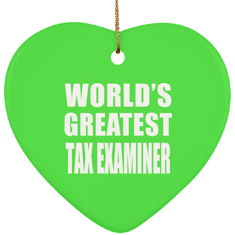 World's Greatest Tax Examiner - Heart Ornament