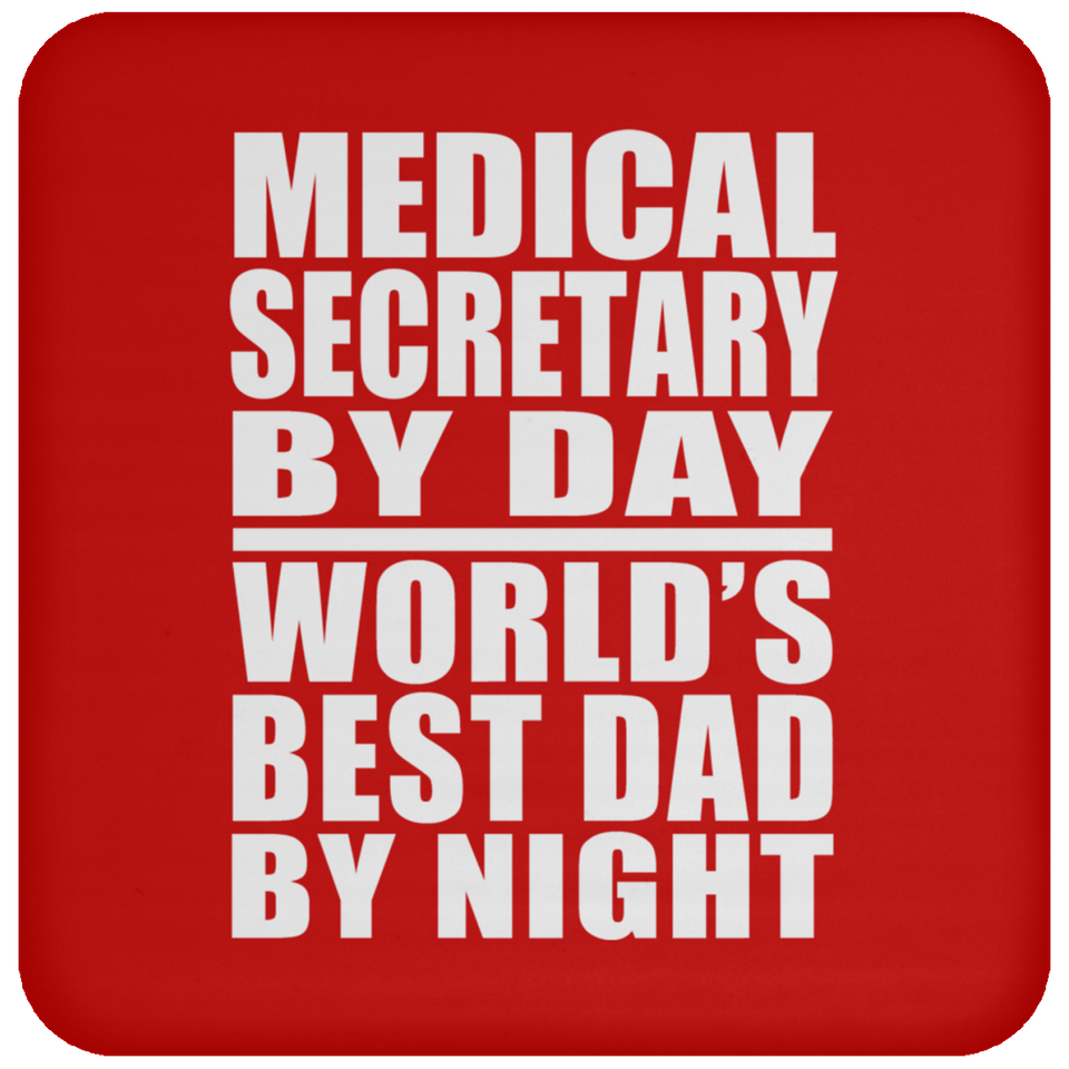 Medical Secretary By Day World's Best Dad By Night - Drink Coaster