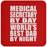 Medical Secretary By Day World's Best Dad By Night - Drink Coaster