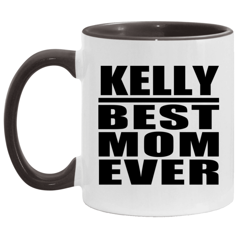Kelly Best Mom Ever - 11oz Accent Mug Black