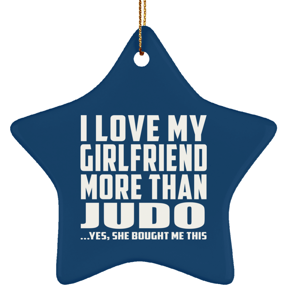I Love My Girlfriend More Than Judo - Star Ornament