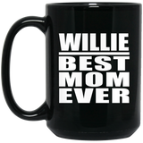 Willie Best Mom Ever - 15 Oz Coffee Mug Black