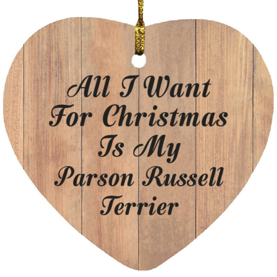 All I Want For Christmas Is My Parson Russell Terrier - Heart Ornament C