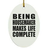 Being Housemaker Makes Life Complete - Oval Ornament