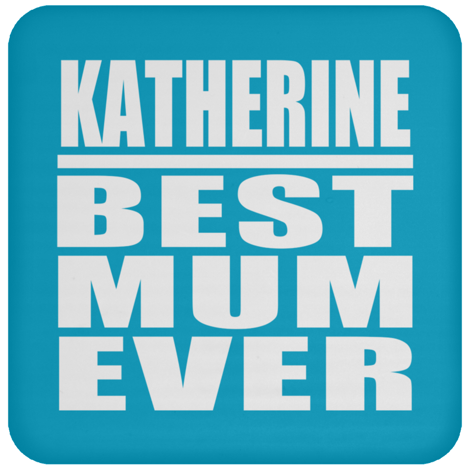 Katherine Best Mum Ever - Drink Coaster