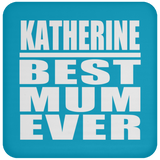 Katherine Best Mum Ever - Drink Coaster