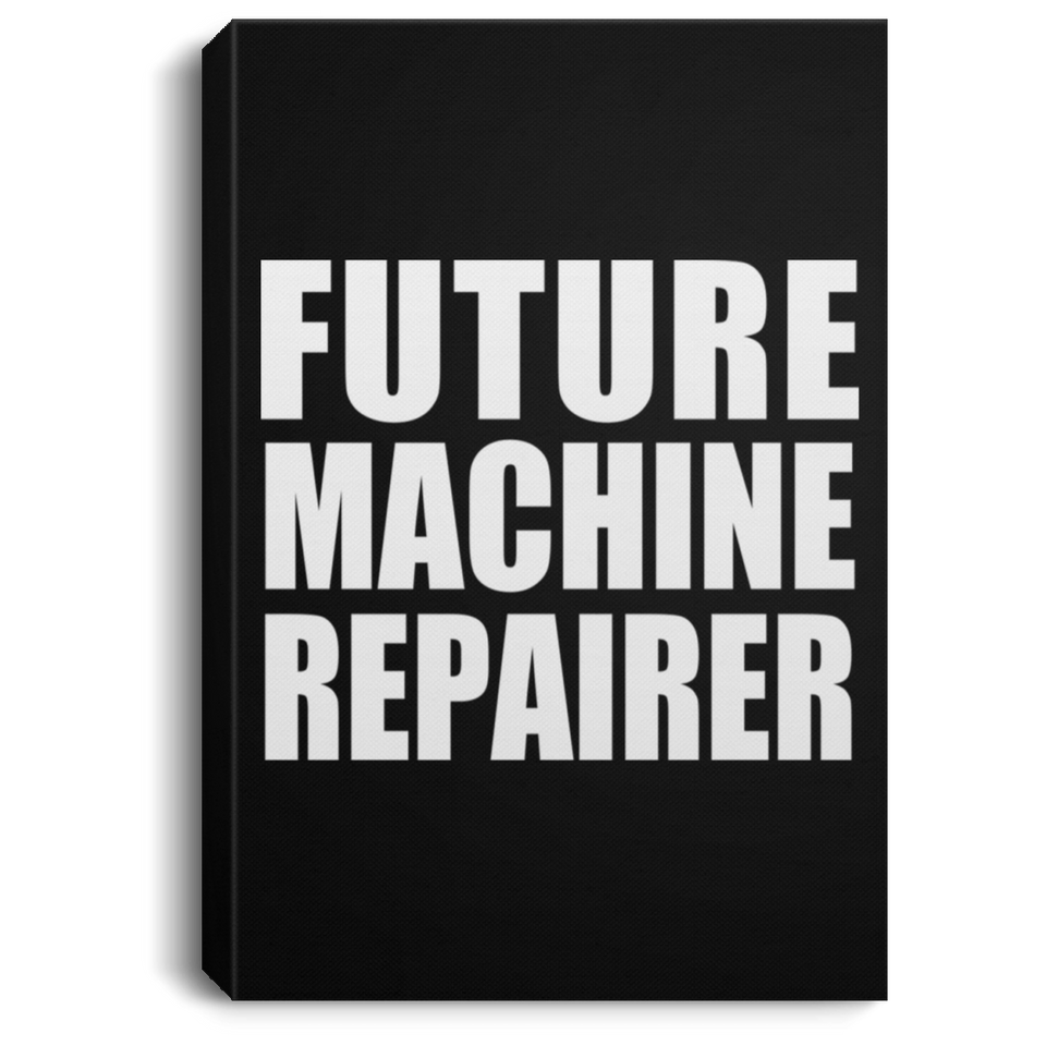 Future Machine Repairer - Canvas Portrait