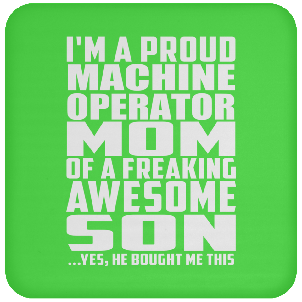 Proud Machine Operator Mom Of Awesome Son - Drink Coaster