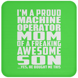 Proud Machine Operator Mom Of Awesome Son - Drink Coaster