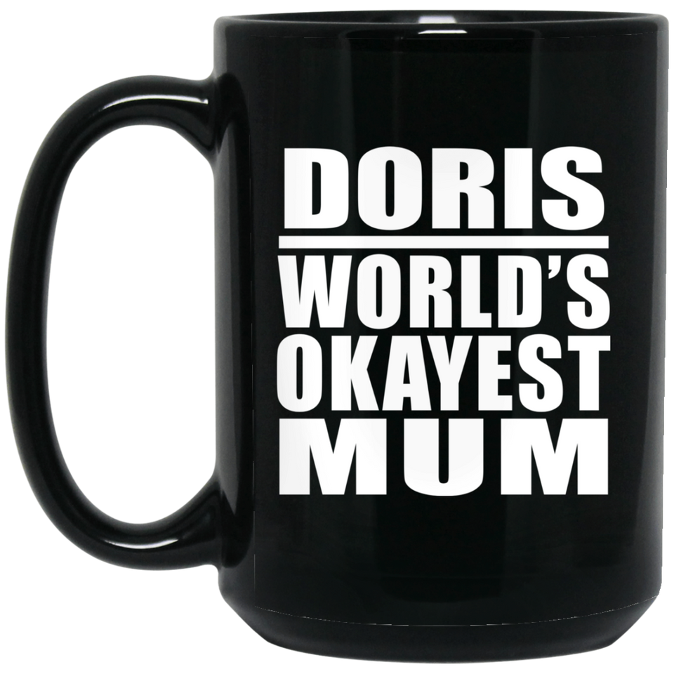Doris World's Okayest Mum - 15 Oz Coffee Mug Black