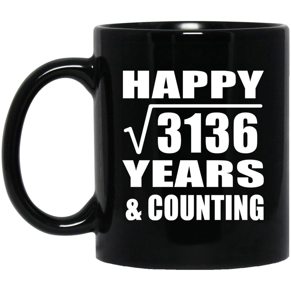 Happy 56th Anniversary Square Root of 3136 Years & Counting - 11oz Coffee Mug Black