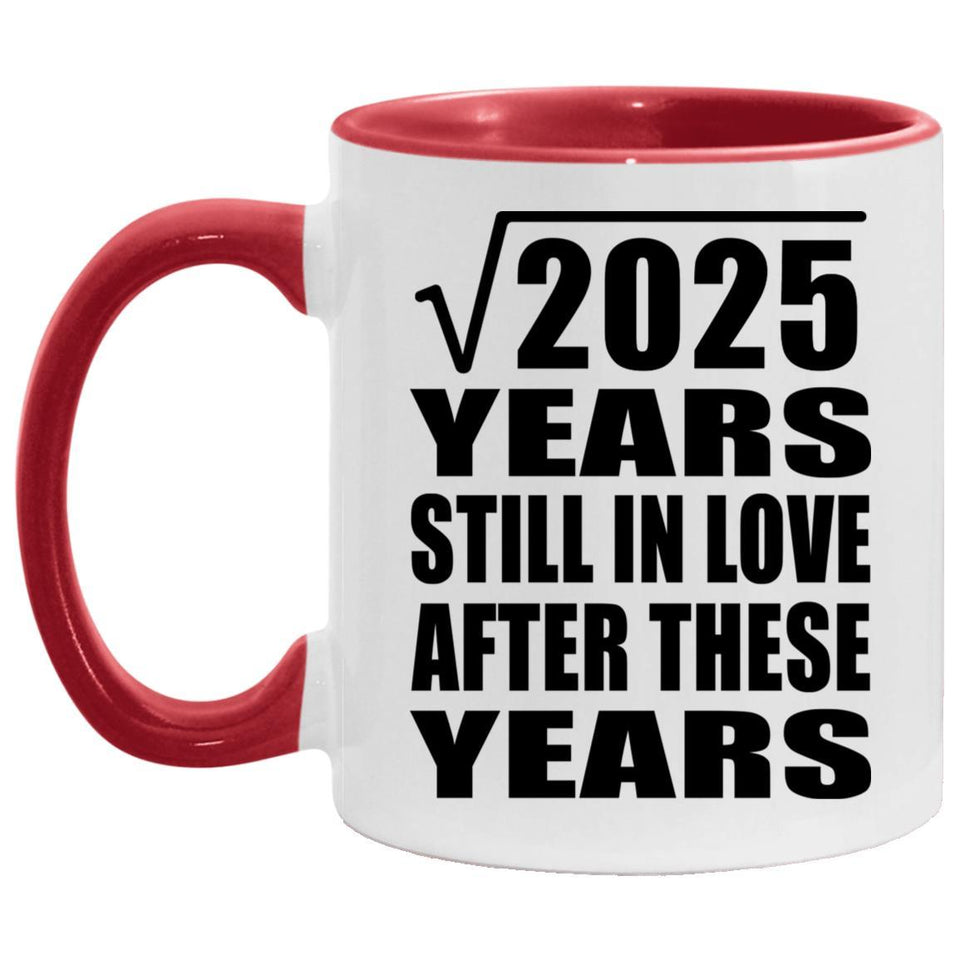 45th Anniversary Square Root of 2025 Years Still In Love - 11oz Accent Mug Red