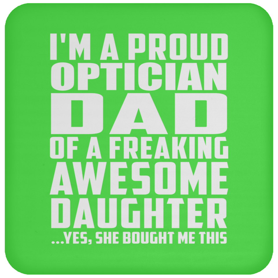 Proud Optician Dad Of Awesome Daughter - Drink Coaster