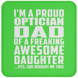 Proud Optician Dad Of Awesome Daughter - Drink Coaster