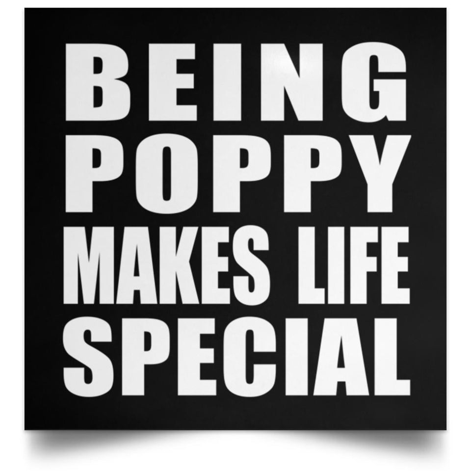 Being Poppy Makes Life Special - Poster Square