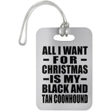 All I Want For Christmas Is My Black And Tan Coonhound - Luggage Bag Tag